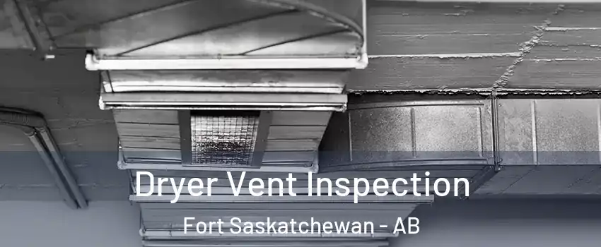  Dryer Vent Inspection Fort Saskatchewan - AB