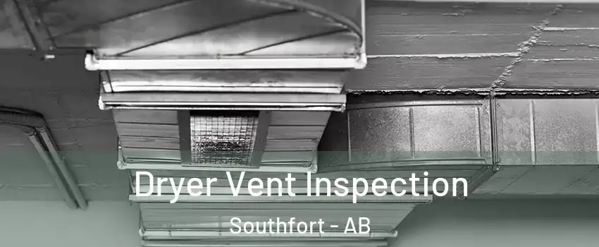  Dryer Vent Inspection Southfort - AB