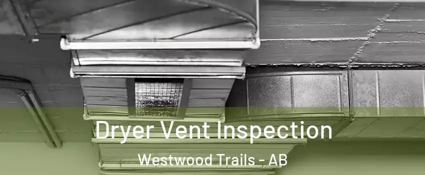  Dryer Vent Inspection Westwood Trails - AB