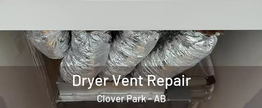  Dryer Vent Repair Clover Park - AB