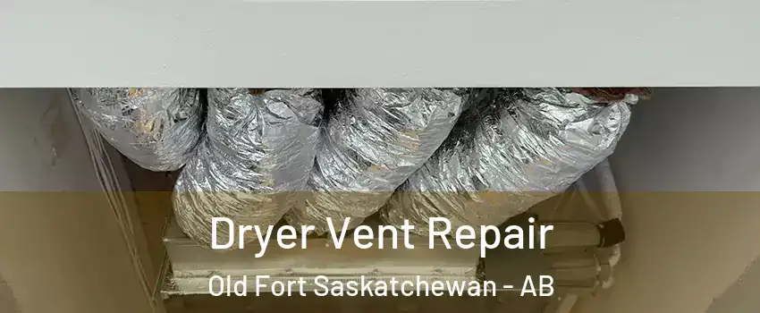  Dryer Vent Repair Old Fort Saskatchewan - AB