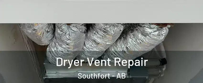  Dryer Vent Repair Southfort - AB