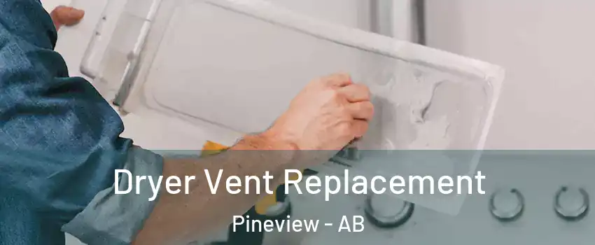  Dryer Vent Replacement Pineview - AB