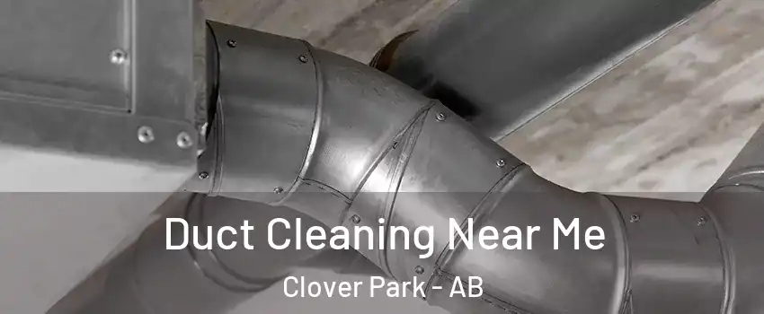  Duct Cleaning Near Me Clover Park - AB