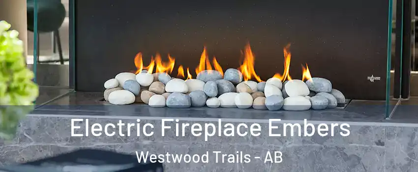  Electric Fireplace Embers Westwood Trails - AB