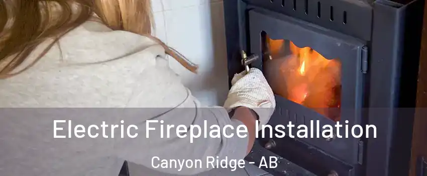  Electric Fireplace Installation Canyon Ridge - AB