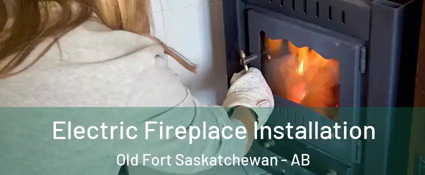  Electric Fireplace Installation Old Fort Saskatchewan - AB