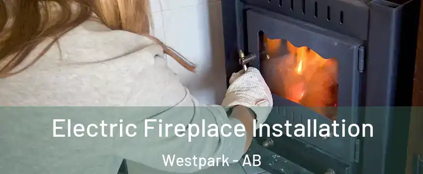  Electric Fireplace Installation Westpark - AB