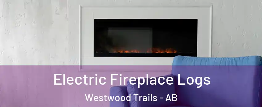  Electric Fireplace Logs Westwood Trails - AB