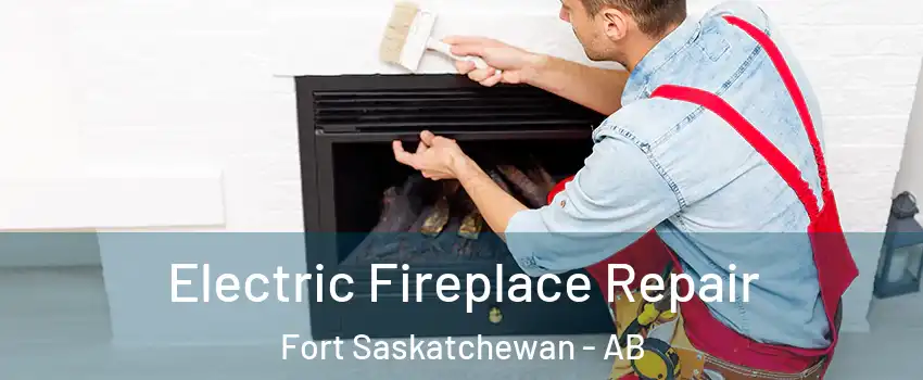  Electric Fireplace Repair Fort Saskatchewan - AB