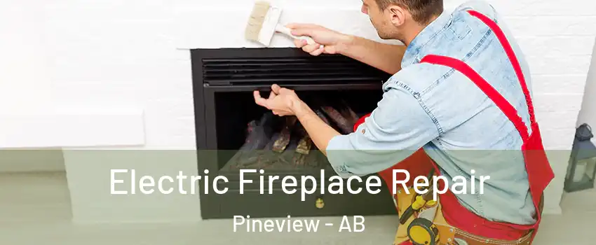  Electric Fireplace Repair Pineview - AB