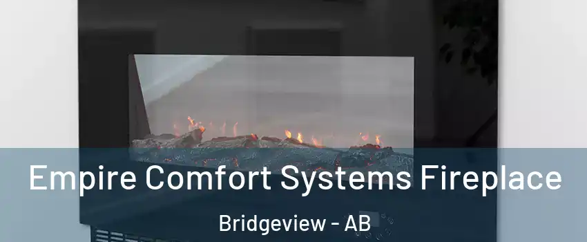  Empire Comfort Systems Fireplace Bridgeview - AB