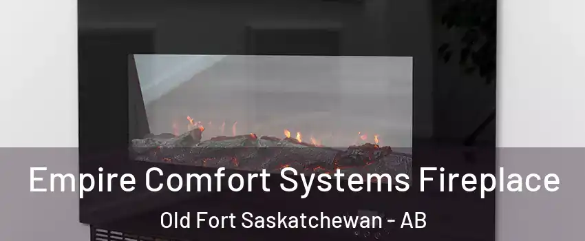  Empire Comfort Systems Fireplace Old Fort Saskatchewan - AB