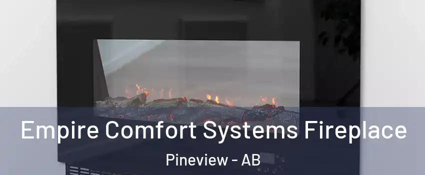  Empire Comfort Systems Fireplace Pineview - AB