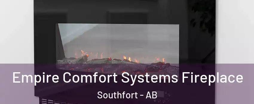  Empire Comfort Systems Fireplace Southfort - AB