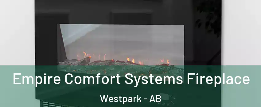 Empire Comfort Systems Fireplace Westpark - AB
