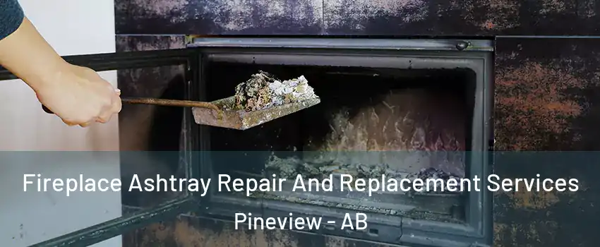  Fireplace Ashtray Repair And Replacement Services Pineview - AB