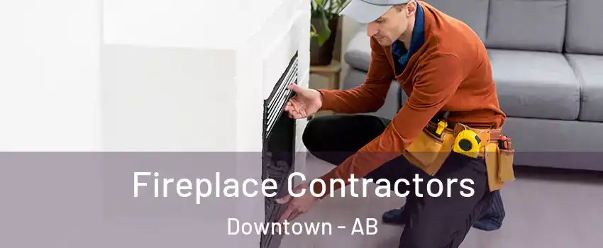  Fireplace Contractors Downtown - AB