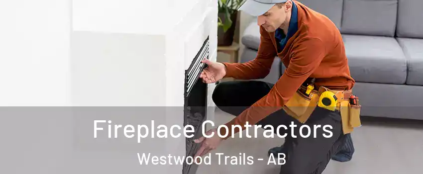  Fireplace Contractors Westwood Trails - AB