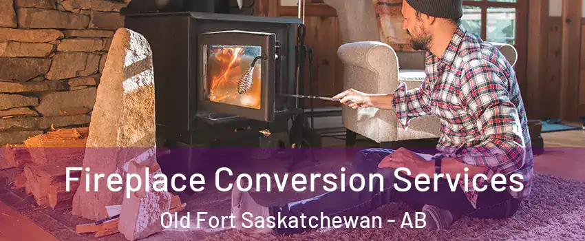  Fireplace Conversion Services Old Fort Saskatchewan - AB
