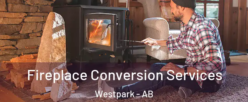  Fireplace Conversion Services Westpark - AB