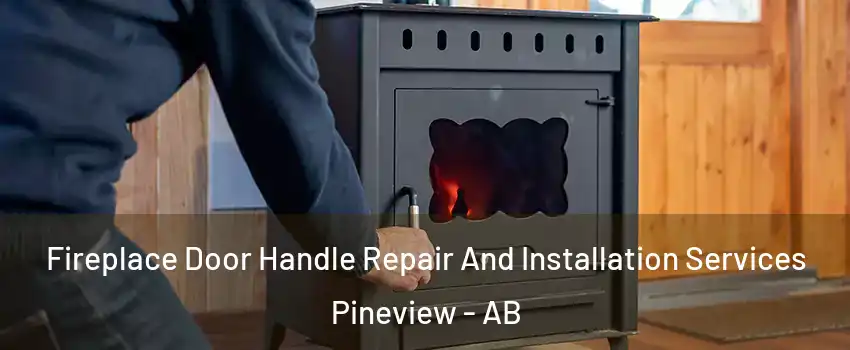  Fireplace Door Handle Repair And Installation Services Pineview - AB