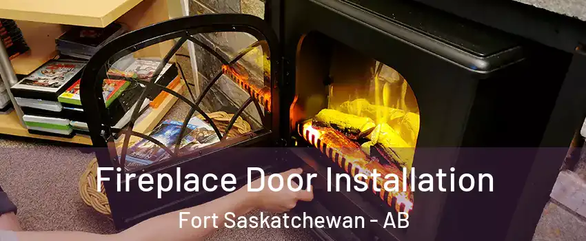  Fireplace Door Installation Fort Saskatchewan - AB