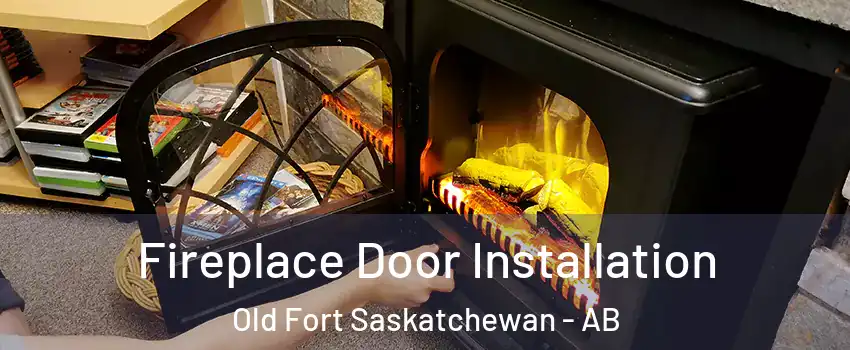  Fireplace Door Installation Old Fort Saskatchewan - AB