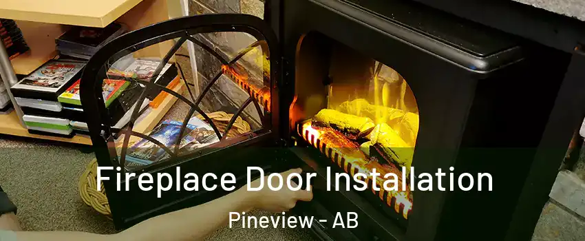  Fireplace Door Installation Pineview - AB