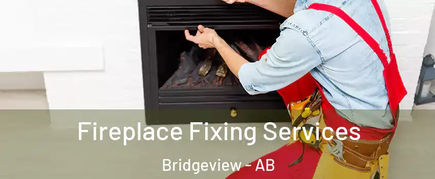  Fireplace Fixing Services Bridgeview - AB