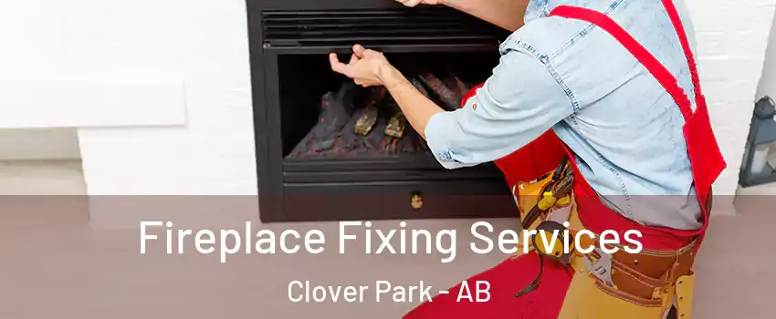  Fireplace Fixing Services Clover Park - AB