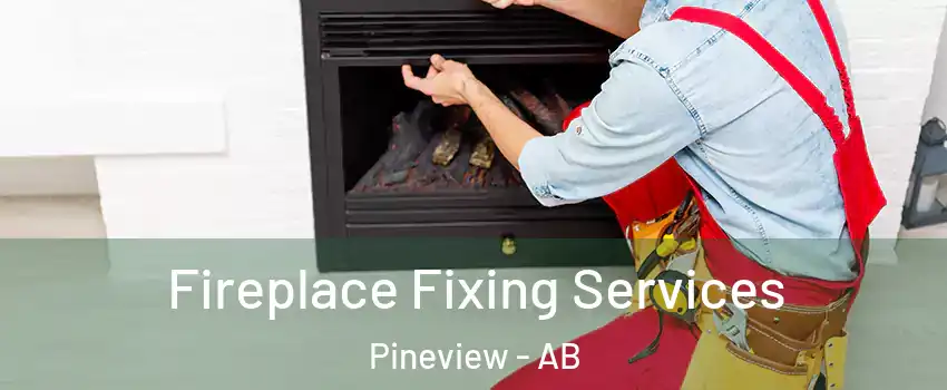  Fireplace Fixing Services Pineview - AB