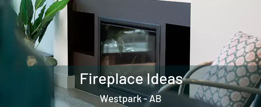  Fireplace Ideas Westpark - AB
