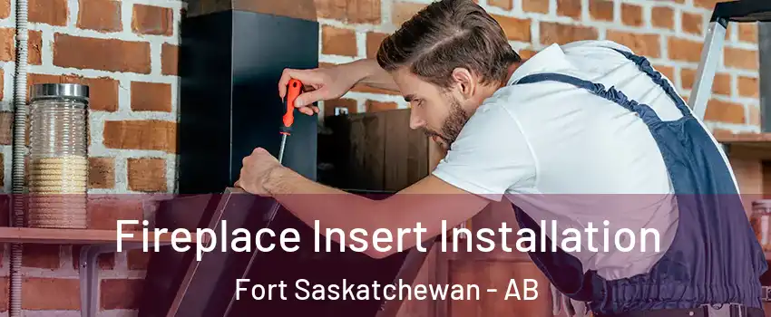  Fireplace Insert Installation Fort Saskatchewan - AB