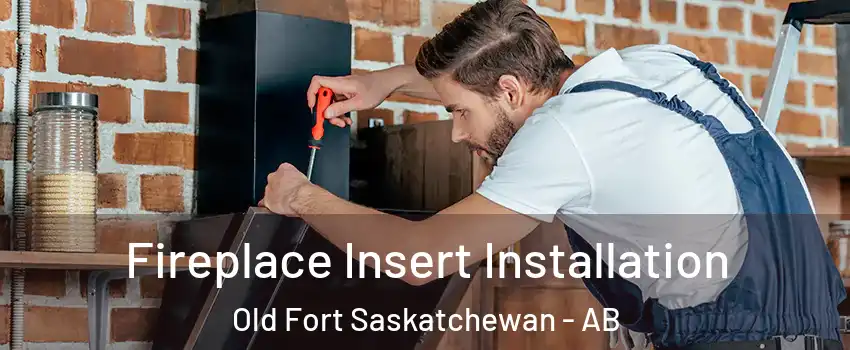  Fireplace Insert Installation Old Fort Saskatchewan - AB