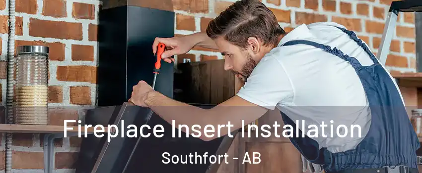  Fireplace Insert Installation Southfort - AB
