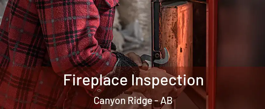  Fireplace Inspection Canyon Ridge - AB