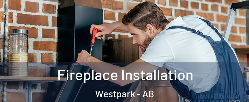  Fireplace Installation Westpark - AB