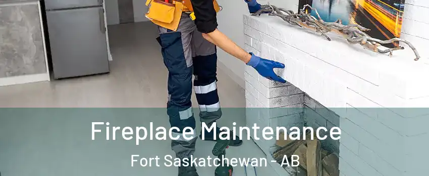  Fireplace Maintenance Fort Saskatchewan - AB