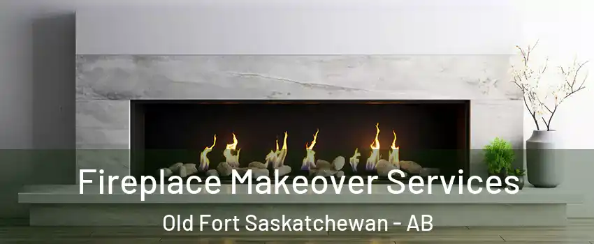  Fireplace Makeover Services Old Fort Saskatchewan - AB
