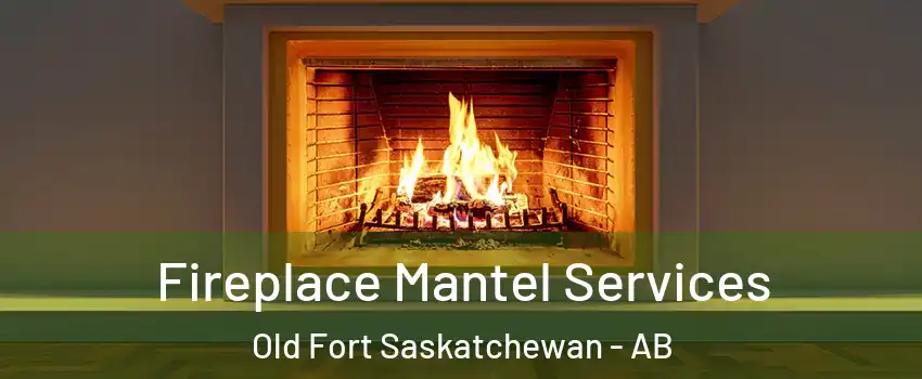  Fireplace Mantel Services Old Fort Saskatchewan - AB