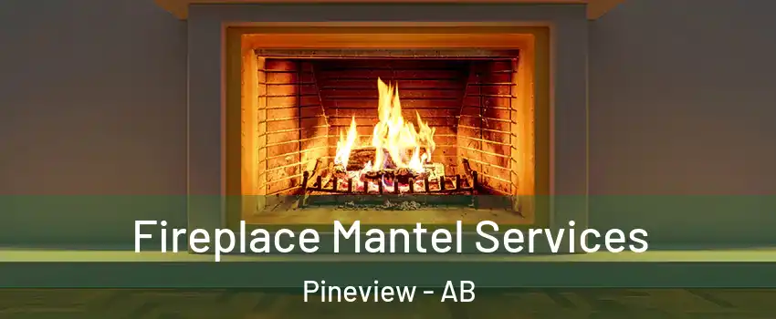  Fireplace Mantel Services Pineview - AB