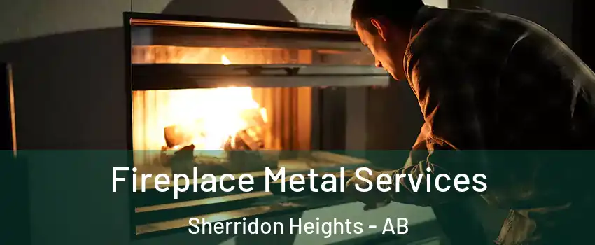  Fireplace Metal Services Sherridon Heights - AB