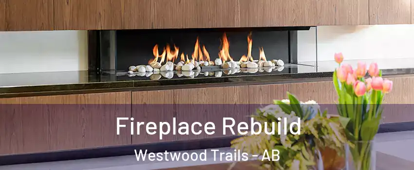  Fireplace Rebuild Westwood Trails - AB