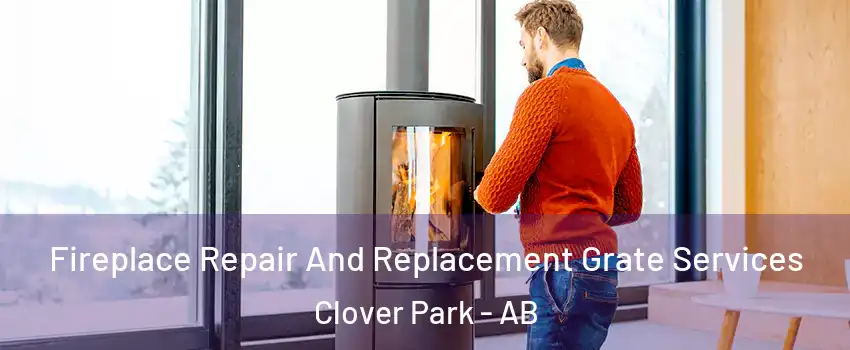  Fireplace Repair And Replacement Grate Services Clover Park - AB