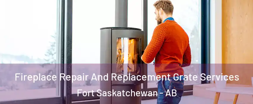  Fireplace Repair And Replacement Grate Services Fort Saskatchewan - AB