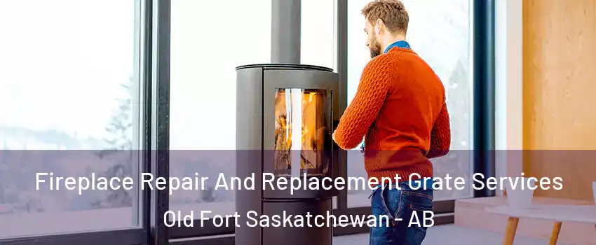  Fireplace Repair And Replacement Grate Services Old Fort Saskatchewan - AB