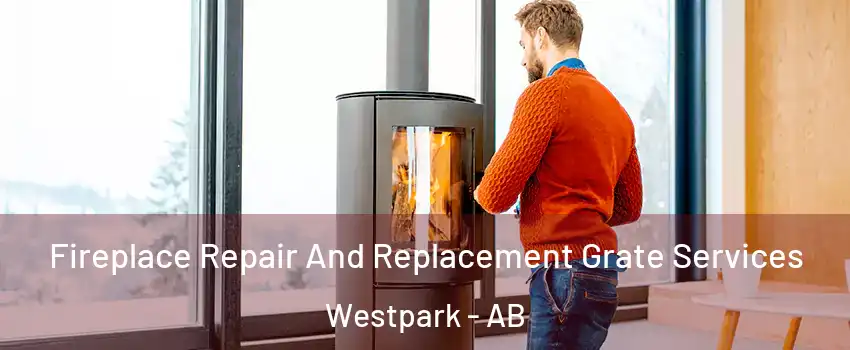  Fireplace Repair And Replacement Grate Services Westpark - AB