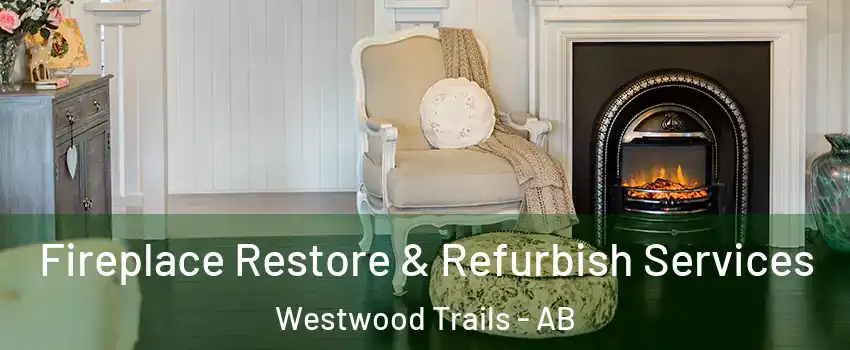  Fireplace Restore & Refurbish Services Westwood Trails - AB