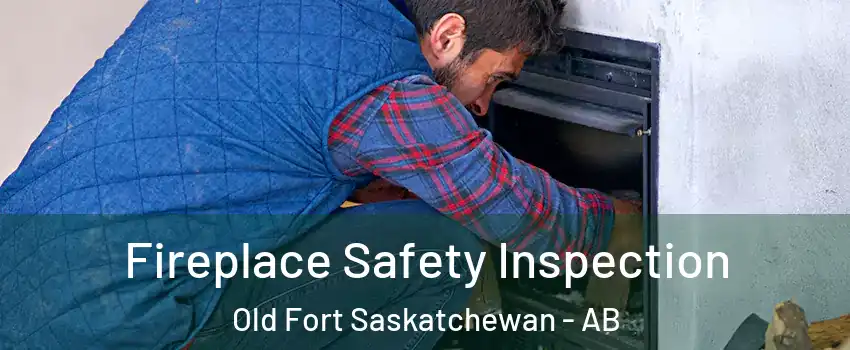  Fireplace Safety Inspection Old Fort Saskatchewan - AB